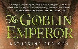 Magic Monday: The Goblin Emperor by Katherine Addison